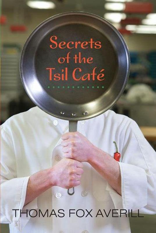 Secrets of the Tsil Café: A Novel with Recipes