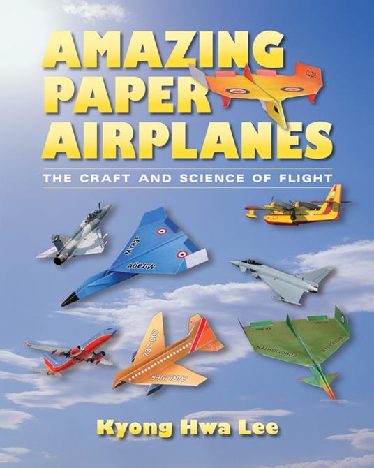 Amazing Paper Airplanes - Kyong Hwa Lee - ebook