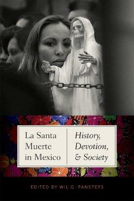 La Santa Muerte in Mexico: History, Devotion, and Society - cover