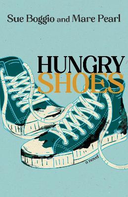 Hungry Shoes: A Novel - Sue Boggio,Mare Pearl - cover