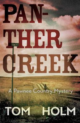 Panther Creek: A Pawnee Country Mystery - Tom Holm - cover