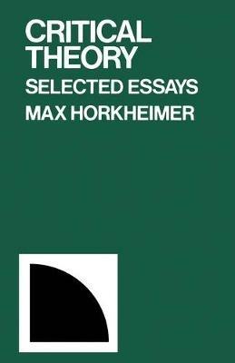 Critical Theory: Selected Essays - Max Horkheimer - cover