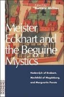 Meister Eckhart and the Beguine Mystics: Hadewijch of Brabant, Mechthild of Magdeburg, and Marguerite Porete - cover