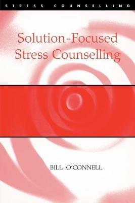 Solution-Focused Stress Counselling - Bill O'Connell - cover