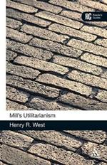 Mill's 'Utilitarianism': A Reader's Guide