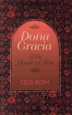 Dona Gracia of the House of Nasi - Cecil Roth - cover