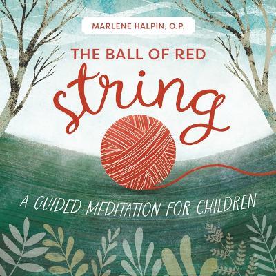 The Ball of Red String: A Guided Meditation for Children - Marlene Halpin - cover