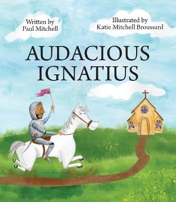 Audacious Ignatius - Paul Mitchell - cover