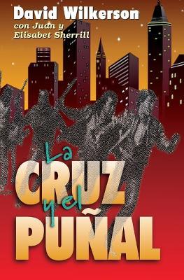 La Cruz Y El Puñal - David Wilkerson,Juan Sherrill,John Sherrill - cover
