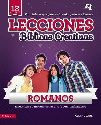 Lecciones biblicas creativas: Romanos: !Fe al rojo vivo! - Chap Clark - cover