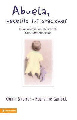 Abuela Necesito Tus Oraciones - Quin Sherrer,Ruthanne Garlock - cover