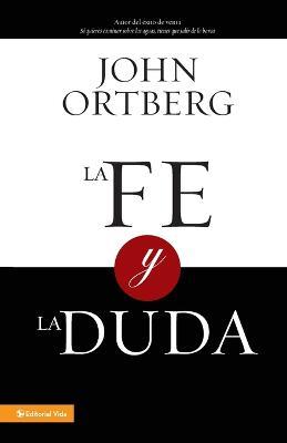 La Fe Y La Duda - John Ortberg - cover