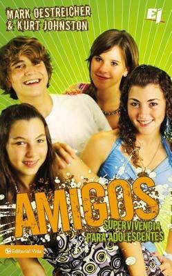 Amigos: Supervivencia Para Adolescentes - Mark Oestreicher,Kurt Johnston - cover