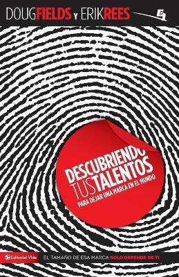 Descubriendo tus talentos...: Para dejar una marca en el mundo - Doug Fields,Erik Rees - cover