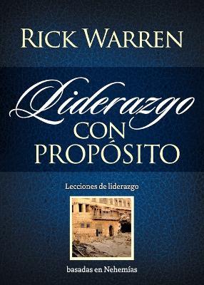 Liderazgo con proposito: Lecciones de liderazgo basadas en Nehemias - Rick Warren - cover