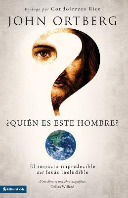 ?Quien Es Este Hombre?: El Impacto Impredecible del Jesus Ineludible - John Ortberg - cover