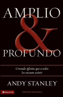 Amplio y profundo: Edificando iglesias de las que todos quisieran ser parte - Andy Stanley - cover