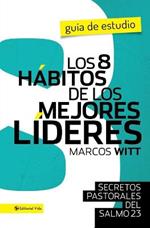 Los 8 Secretos de Un Buen Lider: Principios Pastorales del Salmo 23