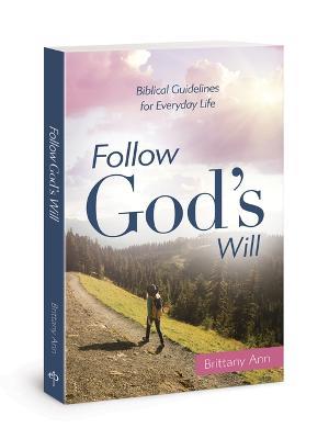 Follow God's Will: Biblical Guidelines for Everyday Life - Brittany Ann - cover