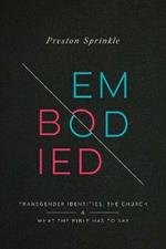 Embodied: Transgender Identities, the Church, and What the Bible Has to Say