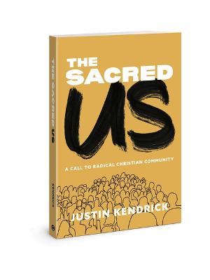 The Sacred Us: A Call to Radical Christian Community - Justin Kendrick - cover