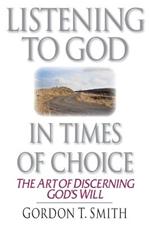 Listening to God in Times of Choice – The Art of Discerning God`s Will