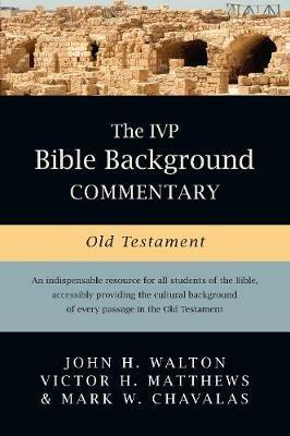 The IVP Bible Background Commentary: Old Testament - John H. Walton,Victor H. Matthews,Mark W. Chavalas - cover