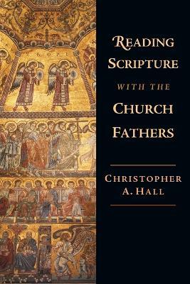 Reading Scripture with the Church Fathers - Christopher A. Hall - cover