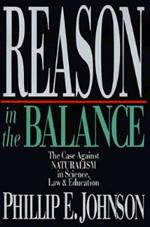 Reason in the Balance – The Case Against Naturalism in Science, Law Education