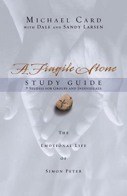 A Fragile Stone Study Guide: The Emotional Life of Simon Peter - Michael Card,Dale Larsen,Sandy Larsen - cover