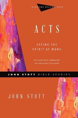 Acts – Seeing the Spirit at Work - John Stott,Phyllis J. Le Peau - cover