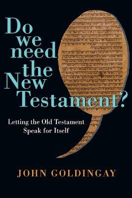 Do We Need the New Testament?: Letting the Old Testament Speak for Itself - John Goldingay - cover