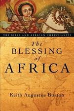 The Blessing of Africa: The Bible and African Christianity