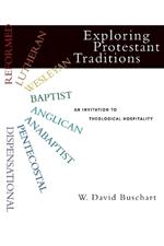 Exploring Protestant Traditions: An Invitation to Theological Hospitality