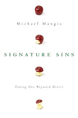 Signature Sins: Taming Our Wayward Hearts - Michael Mangis - cover