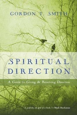 Spiritual Direction – A Guide to Giving and Receiving Direction - Gordon T. Smith - cover