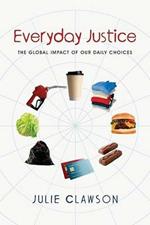 Everyday Justice: The Global Impact of Our Daily Choices