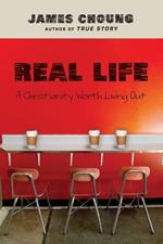 Real Life – A Christianity Worth Living Out