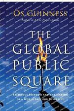 The Global Public Square – Religious Freedom and the Making of a World Safe for Diversity