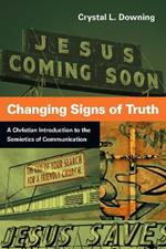 Changing Signs of Truth – A Christian Introduction to the Semiotics of Communication