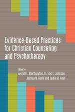 Evidence–Based Practices for Christian Counseling and Psychotherapy