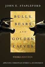 Bulls, Bears and Golden Calves – Applying Christian Ethics in Economics