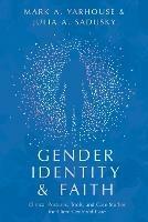 Gender Identity and Faith - Clinical Postures, Tools, and Case Studies for Client-Centered Care