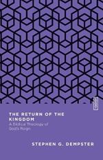 The Return of the Kingdom: A Biblical Theology of God's Reign