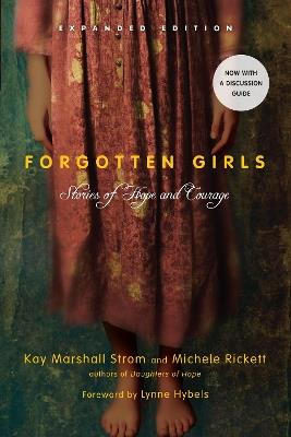 Forgotten Girls – Stories of Hope and Courage - Kay Marshall Strom,Michele Rickett,Lynne Hybels - cover