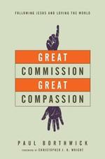 Great Commission, Great Compassion - Following Jesus and Loving the World