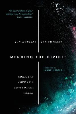 Mending the Divides – Creative Love in a Conflicted World - Jon Huckins,Jer Swigart,Lynne Hybels - cover