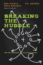 Breaking the Huddle - How Your Community Can Grow Its Witness