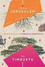 From Jerusalem to Timbuktu – A World Tour of the Spread of Christianity