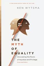 The Myth of Equality – Uncovering the Roots of Injustice and Privilege